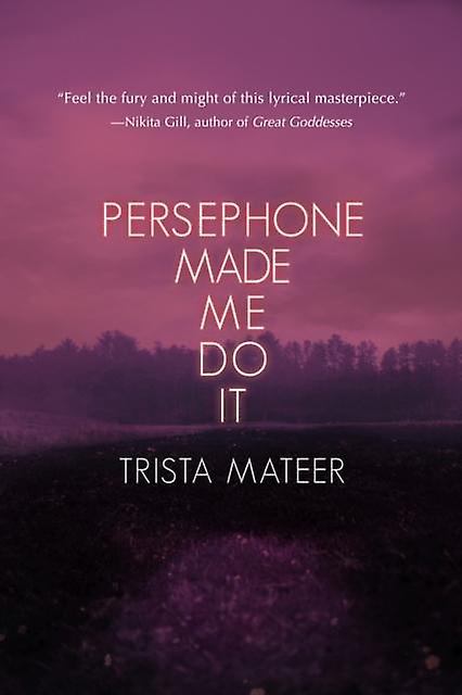 Persephone Made Me Do It by Trista Mateer Paperback Book