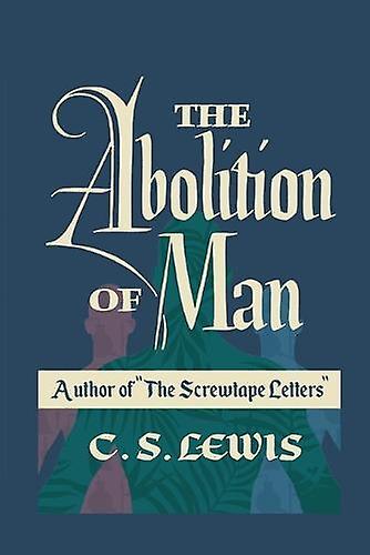 The Abolition Of Man by C S Lewis Paperback