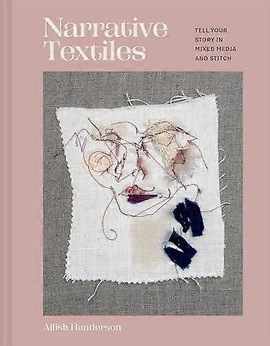 Narrative Textiles by Ailish Henderson Hardback Book