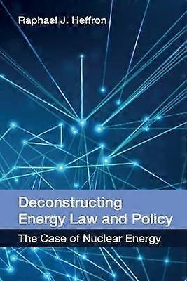Deconstructing Energy Law and Policy