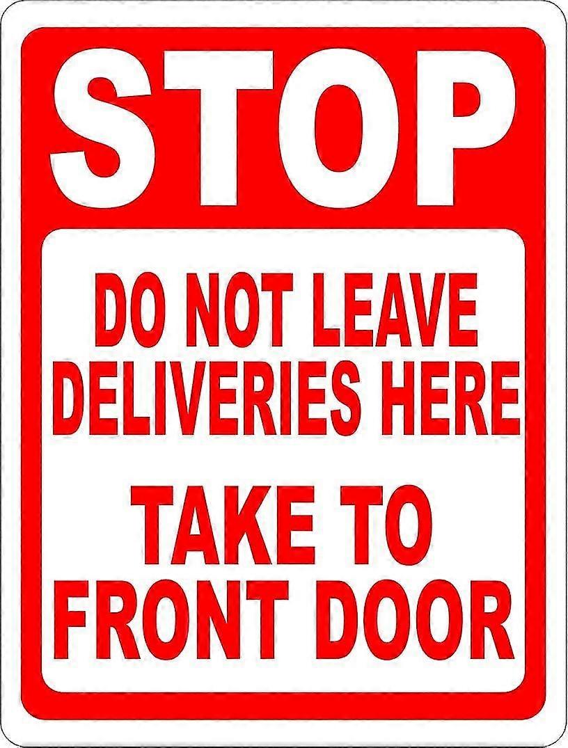 Pare Não deixe entregas aqui Leve para a placa da porta da frente. 8x12 polegadas OU 12x16 polegadas de metal. Modo 5203