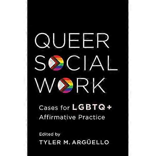 Queer Social Work: Cases for Lgbtq+ Affirmative Practice
