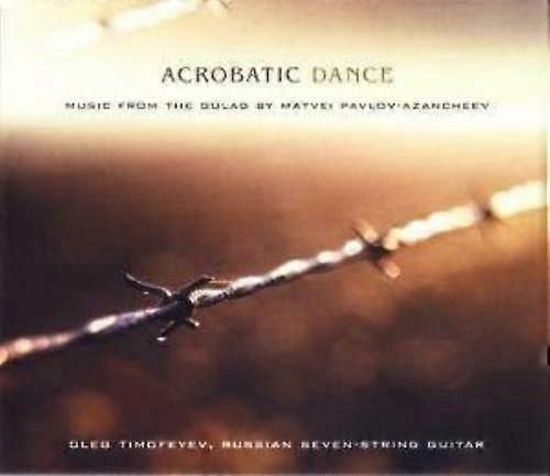 Acrobatic Dance - Music from the Gulag CD (2004)