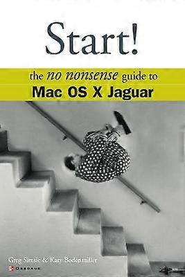 Start! The No Nonsense Guide to Mac OS X Jaguar