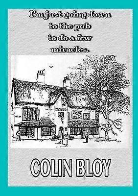 I'm Just Going Down To The Pub To Do A Few Miracles