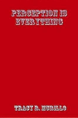 Perception is Everything