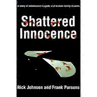 Shattered Innocence A Story of Adolescent Tragedy and Broken Family Dreams
