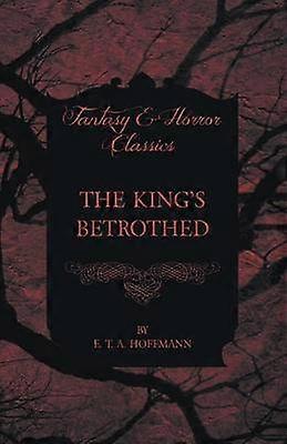 The King's Betrothed Fantasy and Horror Classics