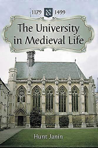 The University in Medieval Life 1179 1499