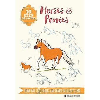 10 Step Drawing Horses & Ponies Draw Over 50 Horses and Ponies in 10 Easy Steps
