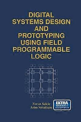 Digital Systems Design and Prototyping Using Field Programmable Logic