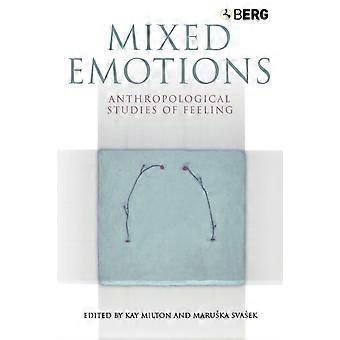 Mixed Emotions Anthropological Studies Of Feeling - Taylor & Francis Ltd