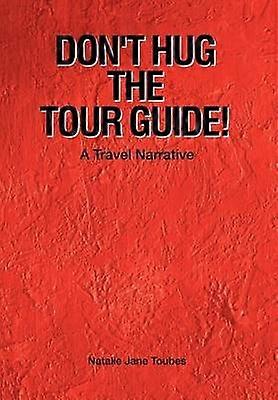 Don't Hug The Tour Guide!