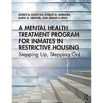A Mental Health Treatment Program for Inmates in Restrictive Housing Stepping Up Stepping Out