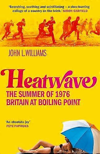 Heatwave: The Summer of 1976 Britain at Boiling Point