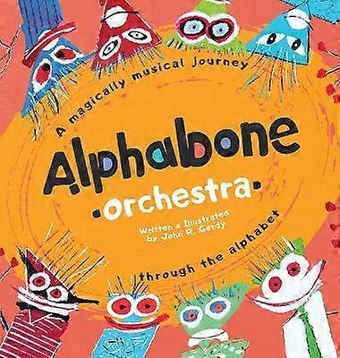 Alphabone Orchestra A magically musical journey through the alphabet