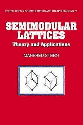 Semimodular Lattices Theory and Applications 73 Encyclopedia of Mathematics and its Applications Series Number 73