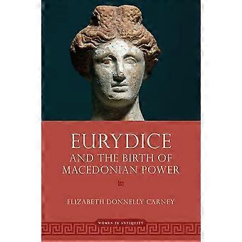 Eurydice og fødslen af makedonske Power (Kvinder i antikken)