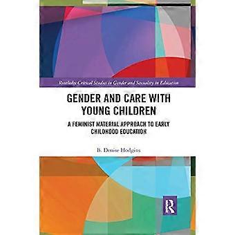 Genere e cura dei bambini piccoli: un approccio materiale femminista all'educazione della prima infanzia (Routledge Critical Studies in Gender and Sexuality in