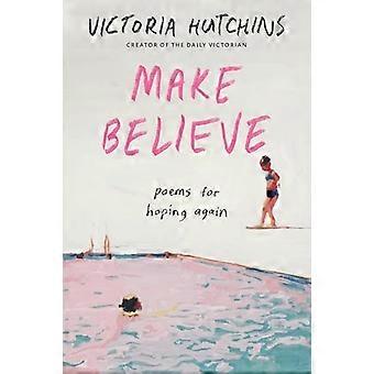 Make Believe : Poems for Hoping Again