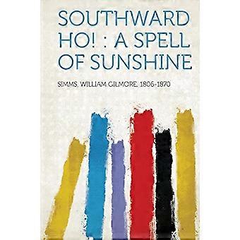Southward Ho! : a Spell of Sunshine