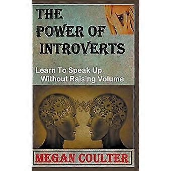 Le pouvoir des introvertis: apprendre à parler sans augmenter le volume