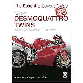 Ducati Desmoquattro Twins - 851, 888, 916, 996, 998, ST4 1988-2004: Olennainen ostajan opas (Essential Buyer's Guide)