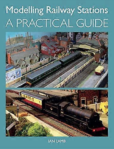 Modelling Railway Stations: A Practical Guide