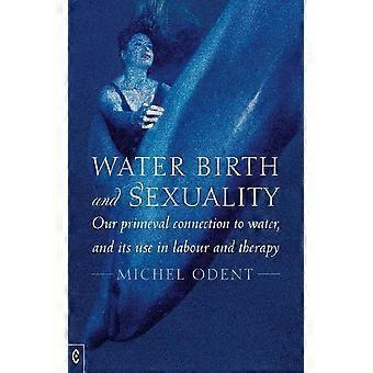 Water-, geboorte- en seksualiteit: onze oer verbinding met Water, en het gebruik ervan in de arbeids- en therapie