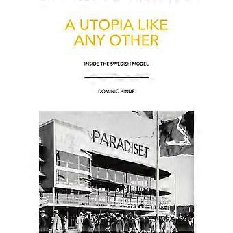 Eine Utopie wie jeder andere: Innerhalb des schwedischen Modells