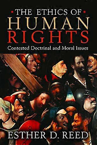 Ethics of Human Rights: Contested Doctrinal and Moral Issues