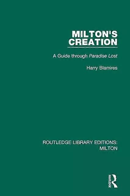 Miltons Creation A Guide Through Paradise Lost - Harry Blamires