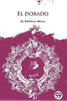 El Dorado - Baroness Orczy