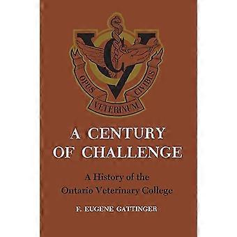 A Century of Challenge A History of the Ontario Veterinary College