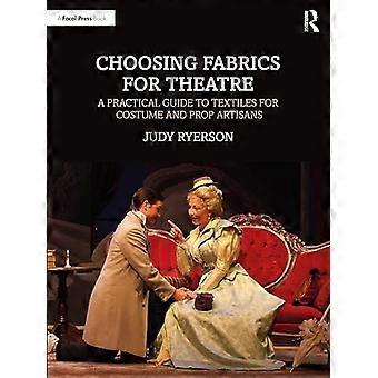 Choosing Fabrics for Theatre A Practical Guide to Textiles for Costume and Prop Artisans