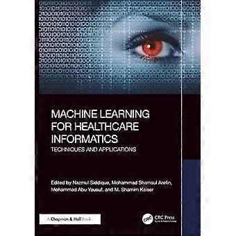 Machine Learning for Healthcare Informatics Techniques and Applications