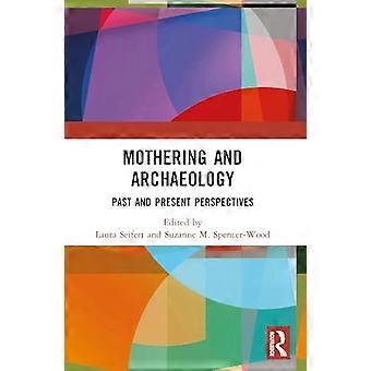 Mothering and Archaeology Past and Present Perspectives