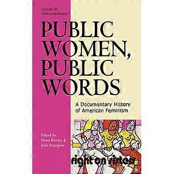 Public Women Public Words A Documentary History Of American Feminism - Bloomsbury Publishing PLC - Paperback - English Book - History