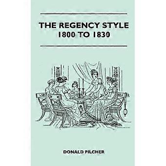 The Regency Style 1800 To 1830 - Donald Pilcher - Hardcover - English Book - History