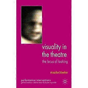 Visuality In The Theatre The Locus Of Looking