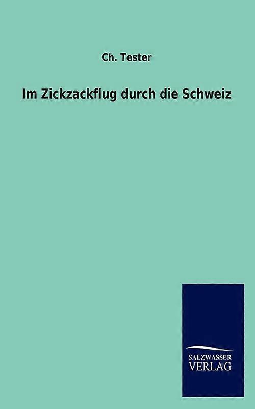 Im Zickzackflug Durch Die Schweiz