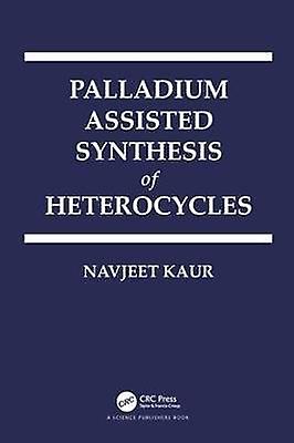 Palladium Assisted Synthesis of Heterocycles