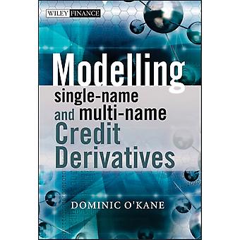 Modelling Single-name And Multi-name Credit Derivatives - Dominic O'Kane