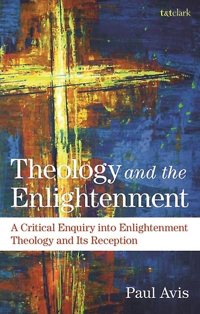Theology And The Enlightenment by Avis & The Rev. Professor Paul University of Edinburgh & UK Paperback
