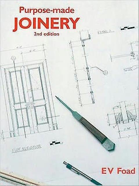 Purposemade Joinery by Foad & Edward formerly Principal Lecturer & Construction Department & Guildford College of Technology Paperback