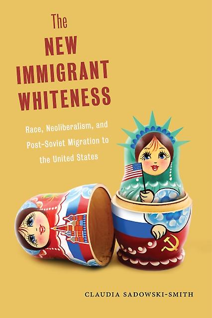 The New Immigrant Whiteness by Claudia SadowskiSmith Paperback Book