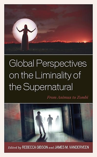 Global Perspectives On The Liminality Of The Supernatural Paperback Book