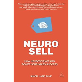 Neuro-sell How Neuroscience Can Power Your Success - Simon Hazeldine