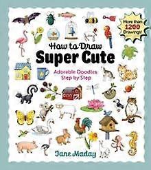 Πώς να σχεδιάσετε Super Cute από Jane Maday Paperback Book