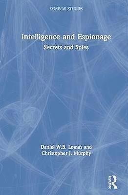 Intelligence and Espionage: Secrets and Spies